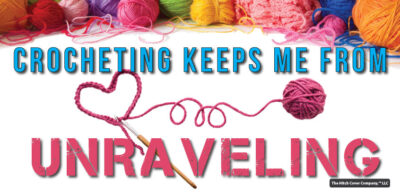 Crocheting Keeps me from Unraveling