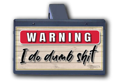 I Do Dumb Shit - Hitch Cover
