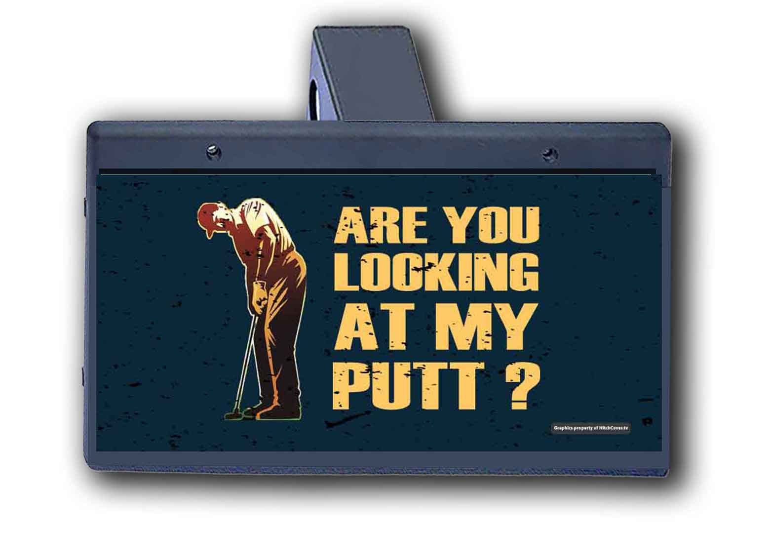 Are You Looking At My Putt?? - Hitch Cover