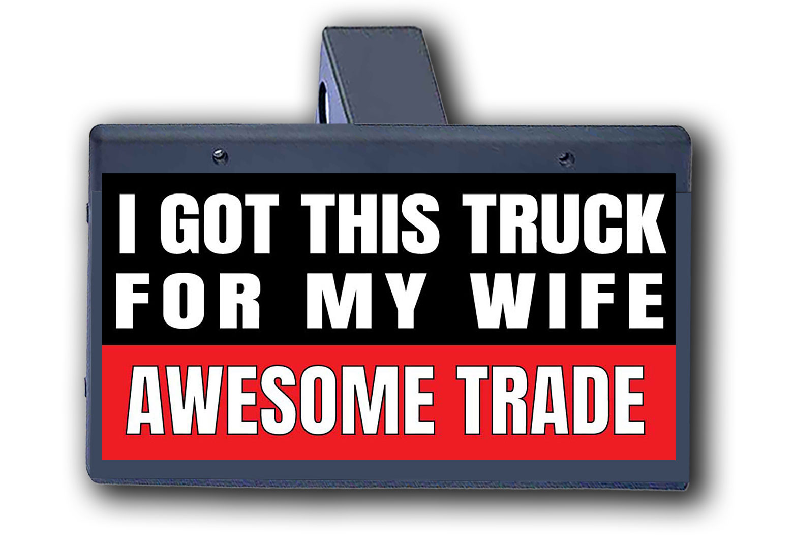 Awesome Trade For Wife - Hitch Cover