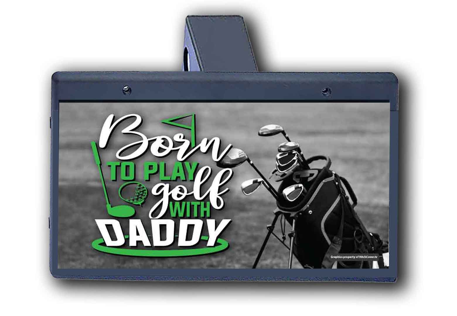 Born to Play Golf with Daddy - Hitch Cover