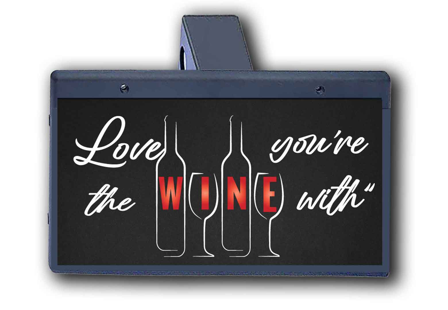 Love The Wine Youre With - Hitch Cover