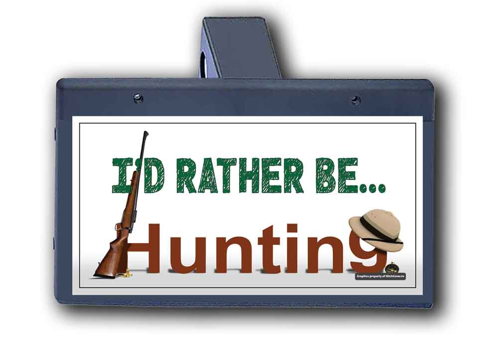 I'd Rather be Hunting - Hitch Cover